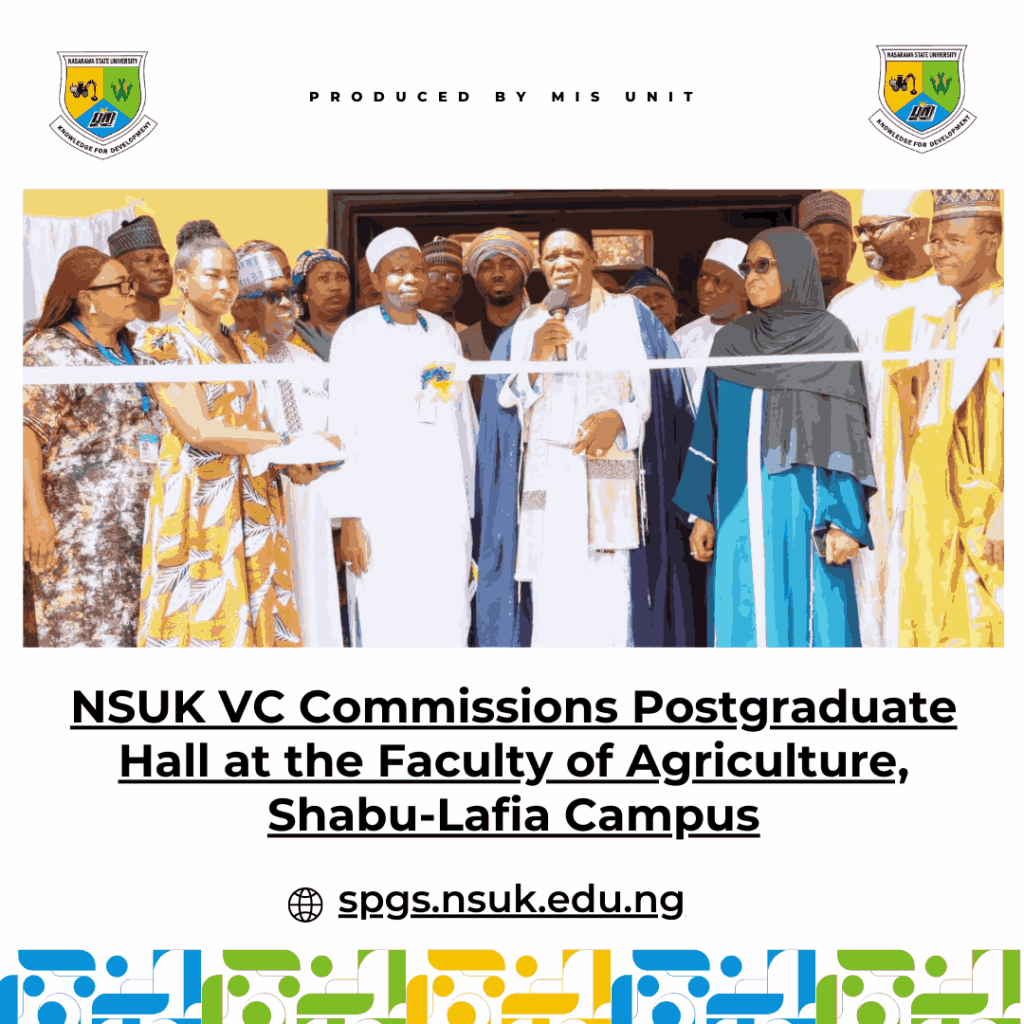 NSUK VC Commissions Postgraduate Hall at the Faculty of Agriculture, Shabu-Lafia Campus