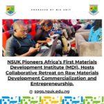 NSUK Pioneers Africa’s First Materials Development Institute (MDI), Hosts Collaborative Retreat on Raw Materials Development Commercialization and Entrepreneurship.