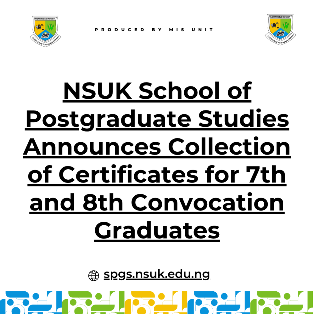 NSUK School of Postgraduate Studies Announces Collection of Certificates for 7th and 8th Convocation Graduates